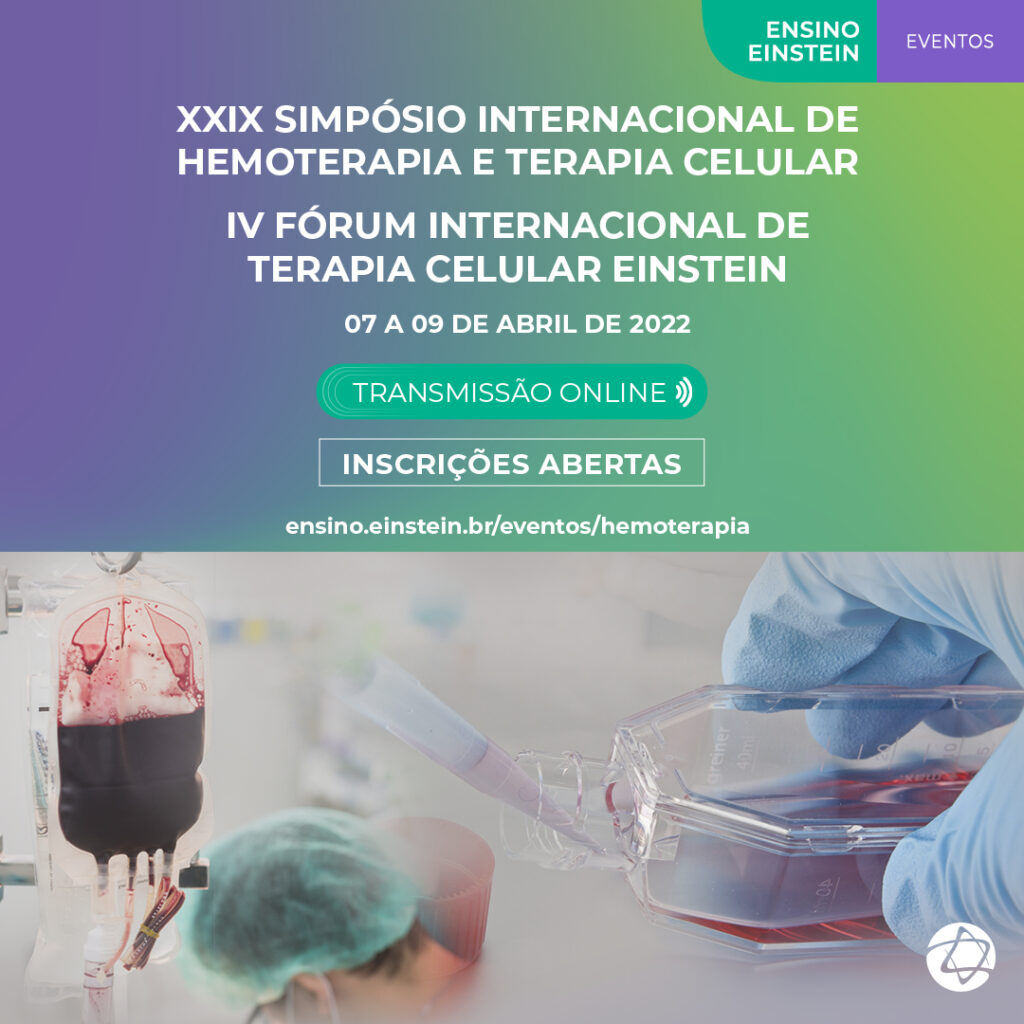 XXIX Simpósio Internacional de Hemoterapia e Terapia Celular | IV Fórum Internacional de Terapia Celular Einstein